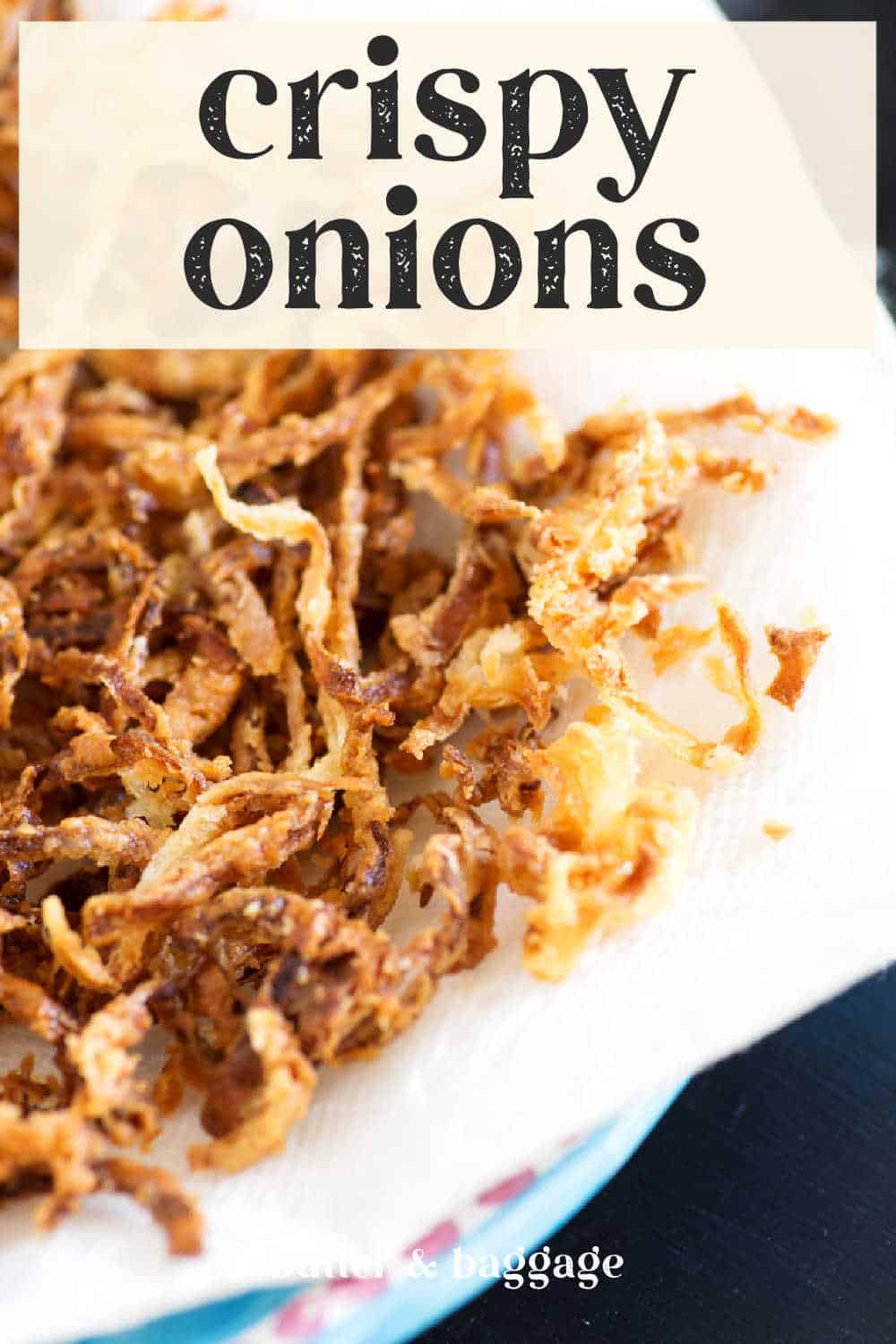 Quick & Easy Crispy Fried Onions Butter & Baggage