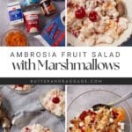 A collage features ingredients for ambrosia salad, the prepared dish in a bowl, servings in glass dishes, and a close-up of mixing marshmallows, fruit, and cherries. Text reads "Ambrosia Salad with Marshmallows.