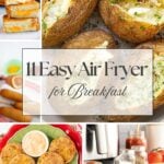 A collage of easy air fryer breakfasts, featuring grilled cheese, baked potatoes, corndogs, hash brown patties with dip, and pastry-wrapped sausages. Text overlay reads: "11 Easy Air Fryer for Breakfast.